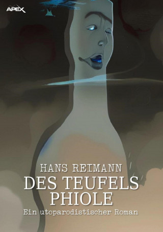 Hans Reimann: DES TEUFELS PHIOLE