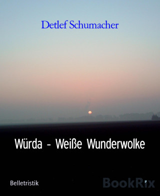 Detlef Schumacher: Würda - Weiße Wunderwolke