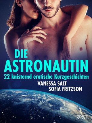Sofia Fritzson, Vanessa Salt: Die Astronautin - 22 knisternd erotische Kurzgeschichten
