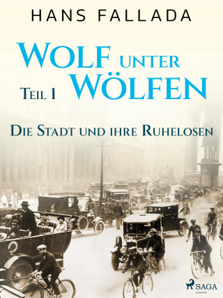 Hans Fallada: Wolf unter Wölfen, Teil 1 – Die Stadt und ihre Ruhelosen