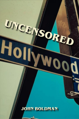 John Boldman: Uncensored Hollywood