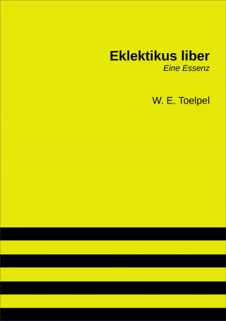 W. E. Toelpel: Eklektikus liber