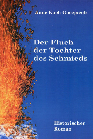 Anne Koch-Gosejacob: Der Fluch der Tochter des Schmieds