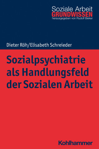Dieter Röh, Elisabeth Schreieder: Sozialpsychiatrie als Handlungsfeld der Sozialen Arbeit
