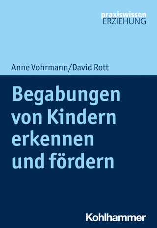 Anne Vohrmann, David Rott: Begabungen von Kindern erkennen und fördern