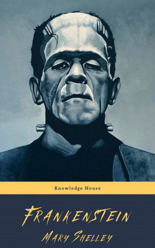 Mary Shelley, knowledge house: Frankenstein