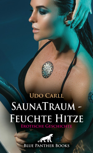 Udo Carll: SaunaTraum - Feuchte Hitze | Erotische Geschichte