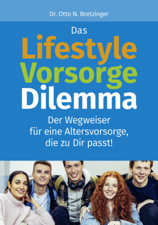 Otto N. Bretzinger: Das Lifestyle-Vorsorge-Dilemma