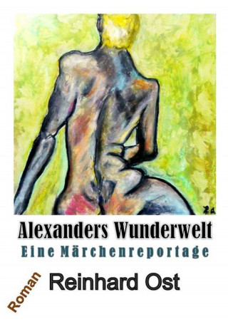 Reinhard Ost: Alexanders Wunderwelt