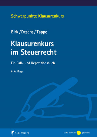 Dieter Birk †, Henning Tappe, Marc Desens: Klausurenkurs im Steuerrecht