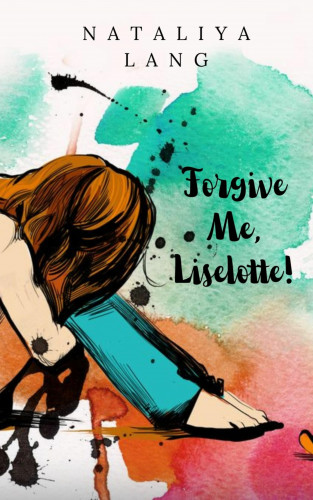 Nataliya Lang: Forgive Me, Liselotte!