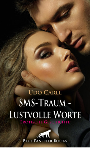 Udo Carll: SMS-Traum - Lustvolle Worte | Erotische Geschichte