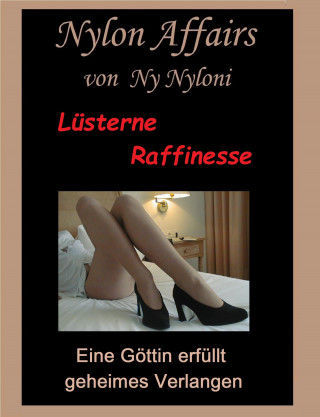 Ny Nyloni: Lüsterne Raffinesse