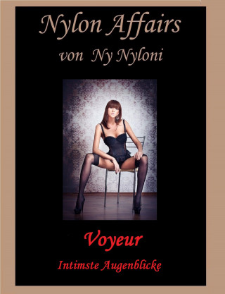 Ny Nyloni: Voyeur - Intimste Augenblicke