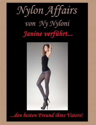 Ny Nyloni: Janine verführt... den besten Freund ihres Vaters