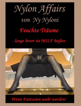 Ny Nyloni: Feuchte Träume - lange bevor sie MILF hießen!
