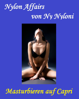 Ny Nyloni: Masturbieren auf Capri