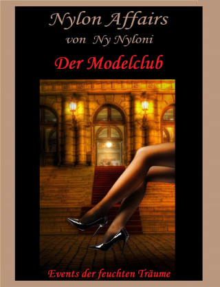 Ny Nyloni: Der Modelclub - Events der feuchten Träume