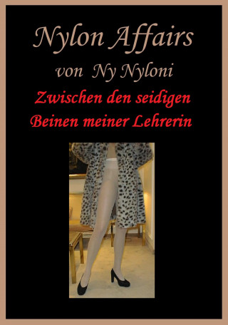 Ny Nyloni: Zwischen den seidigen Beinen meiner Lehrerin