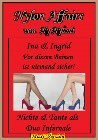 Ny Nyloni: Ina & Ingrid - Vor diesen Beinen ist niemand sicher!