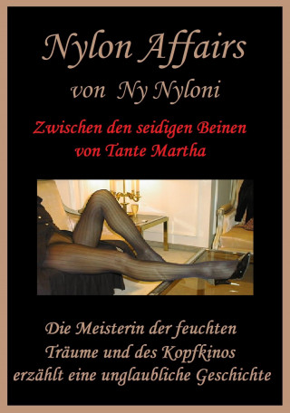Ny Nyloni: Zwischen den seidigen Beinen von Tante Martha
