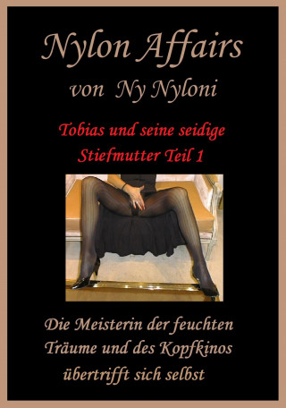 Ny Nyloni: Tobias und seine seidige Stiefmutter Teil 1