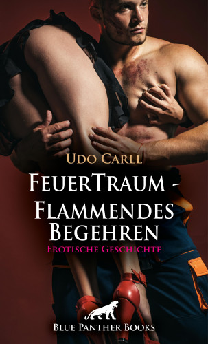 Udo Carll: FeuerTraum - Flammendes Begehren | Erotische Geschichte