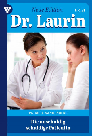 Patricia Vandenberg: Die unschuldige schuldige Patientin