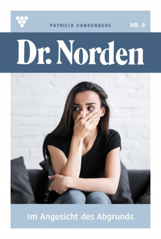 Patricia Vandenberg: Im Angesicht des Abgrunds