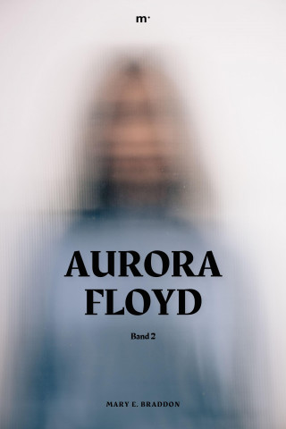 Mary Elizabeth Braddon: Aurora Floyd