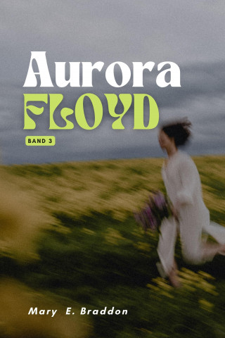 Mary Elizabeth Braddon: Aurora Floyd