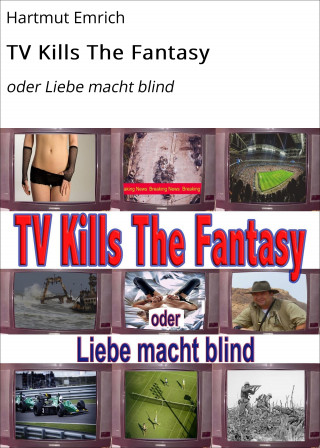 Hartmut Emrich: TV Kills The Fantasy