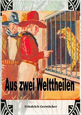 Friedrich Gerstäcker: Aus zwei Welttheilen