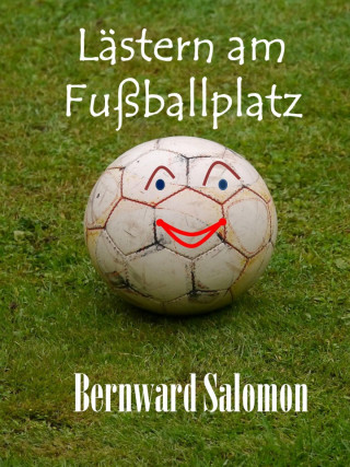 Bernward Salomon: Lästern am Fußballplatz