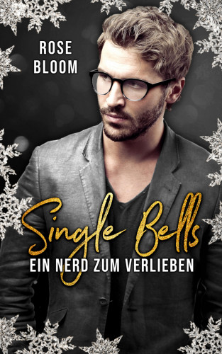 Rose Bloom: Single Bells: Ein Nerd zum Verlieben