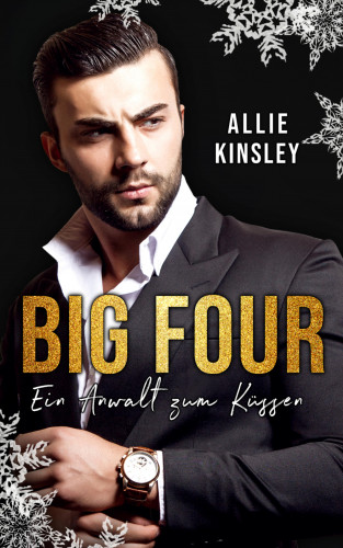 Allie Kinsley: BIG FOUR: Ein Anwalt zum Küssen