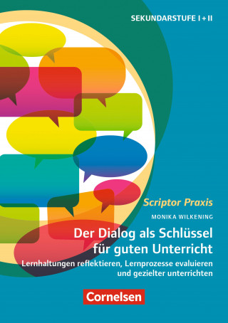 Dr. Monika Wilkening: Scriptor Praxis: Der Dialog als Schlüssel für guten Unterricht