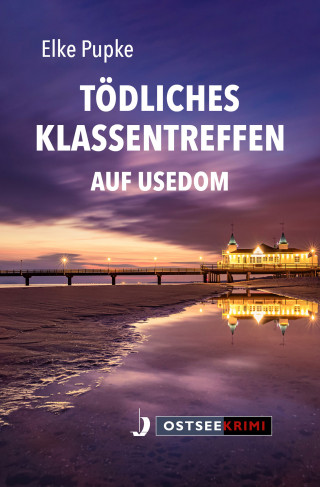 Elke Pupke: Tödliches Klassentreffen auf Usedom