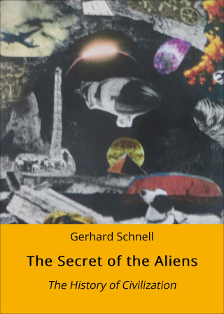 Gerhard Schnell: The Secret of the Aliens