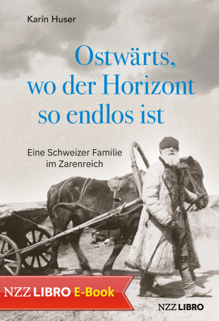 Karin Huser: Ostwärts, wo der Horizont so endlos ist