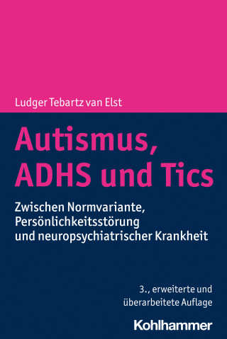Ludger Tebartz van Elst: Autismus, ADHS und Tics