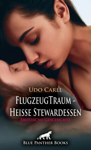 Udo Carll: FlugzeugTraum - Heiße Stewardessen | Erotische Geschichte