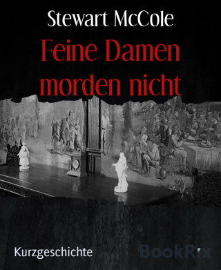 Stewart McCole: Feine Damen morden nicht