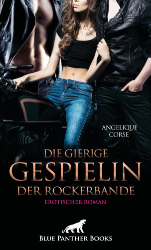 Angelique Corse: Die gierige Gespielin der Rockerbande | Erotischer Roman