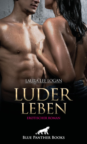 Laura Lee Logan: LuderLeben | Erotischer Roman