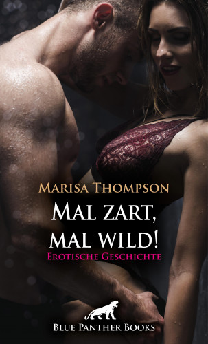 Marisa Thompson: Mal zart, mal wild! Erotische Geschichte