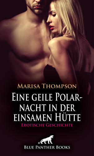 Marisa Thompson: Eine geile Polarnacht in der einsamen Hütte | Erotische Geschichte