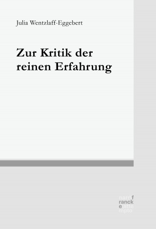 Julia Wentzlaff-Eggebert: Zur Kritik der reinen Erfahrung