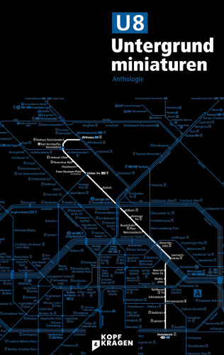 Poljak Wlassowetz, Sven Pfizenmaier, Marius Hulpe, Veronique Homann, Daniel Klaus, Marlies Pahlenberg, Aidin Halimi, Konstantin Helm, Frauke Gerstenberg, Halina Mirja Jordan, Sebastian Kaep, Arad Dabiri, Sebastian van Vugt: U8 Untergrundminiaturen