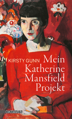 Kirsty Gunn: Mein Katherine Mansfield Projekt